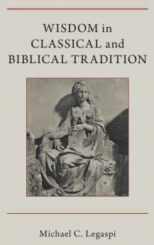 Wisdom in Classical and Biblical Tradition