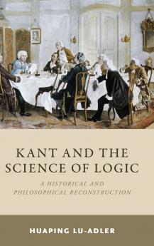 Kant and the Science of Logic