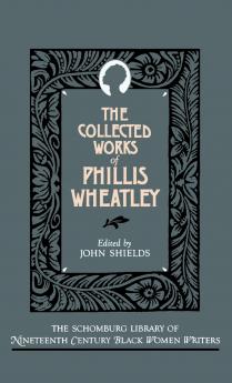 The Collected Works of Phillis Wheatley