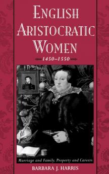 English Aristocratic Women 1450-1550