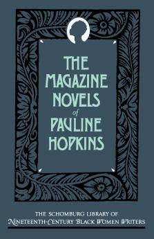 The Magazine Novels of Pauline Hopkins