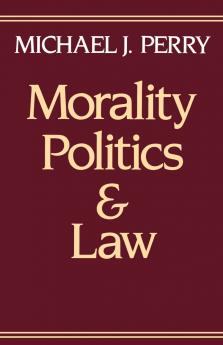 Morality Politics and Law