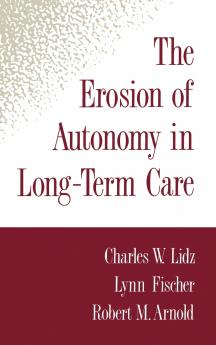 The Erosion of Autonomy in Long-Term Care