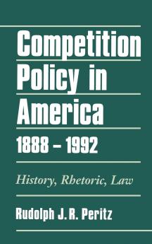 Competition Policy in America 1888-1992