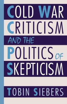 Cold War Criticism and the Politics of Skepticism