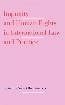Impunity and Human Rights in International Law and Practice