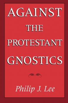 Against the Protestant Gnostics