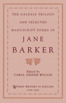 The Galesia Trilogy and Selected Manuscript Poems of Jane Barker