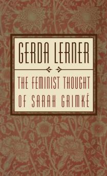 The Feminist Thought of Sarah Grimke