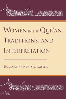 Women in the Qur'an Traditions and Interpretation
