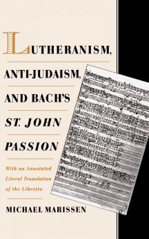 Lutheranism Anti-Judaism and Bach's St. John Passion