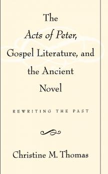 The Acts of Peter Gospel Literature and the Ancient Novel