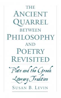 The Ancient Quarrel Between Philosophy and Poetry Revisited