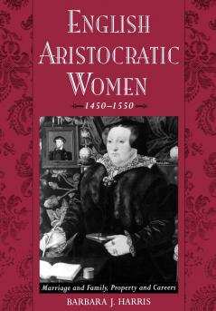 English Aristocratic Women 1450-1550