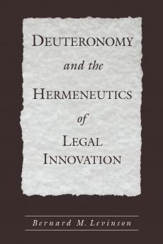 Deuteronomy and the Hermeneutics of Legal Innovation
