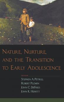Nature Nurture and the Transition to Early Adolescence
