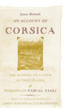 Account of Corsica the Journal of a Tour to That Island; And Memoirs of Pascal Paoli