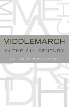 Middlemarch in the Twenty-First Century