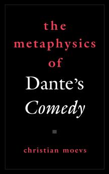 The Metaphysics of Dante's Comedy