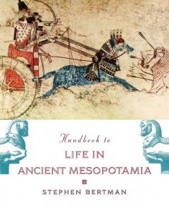 The Handbook to Life in Ancient Mesopotamia