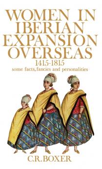Women in Iberian Expansion Overseas 1415-1815