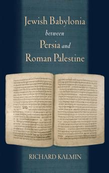 Jewish Babylonia between Persia and Roman Palestine
