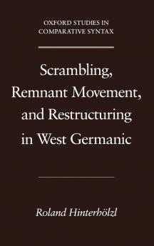 Scrambling Remnant Movement and Restructuring in West Germanic