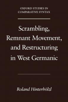 Scrambling Remnant Movement and Restructuring in West Germanic