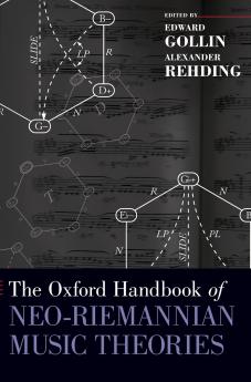 Oxford Handbook of Neo-Riemannian Music Theories