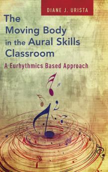 The Moving Body in the Aural Skills Classroom