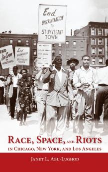 Race Space and Riots in Chicago New York and Los Angeles