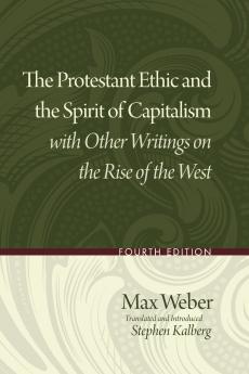 Protestant Ethic and the Spirit of Capitalism with Other Writings on the Rise of the West