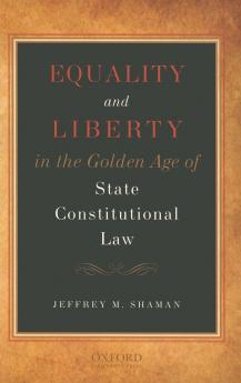 Equality and Liberty in the Golden Age of State Constitutional Law