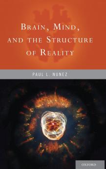 Brain Mind and the Structure of Reality