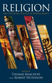 Religion and the Global Politics of Human Rights