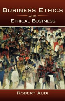 Business Ethics and Ethical Business