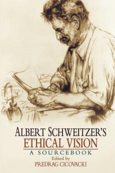 Albert Schweitzer's Ethical Vision
