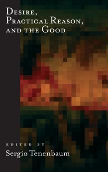 Desire Practical Reason and the Good