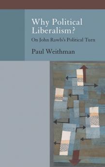 Why Political Liberalism?