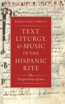 Text Liturgy and Music in the Hispanic Rite