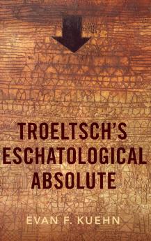 Troeltsch's Eschatological Absolute