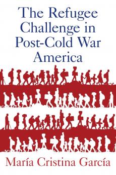 Refugee Challenge in Post-Cold War America