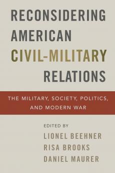 Reconsidering American Civil-Military Relations