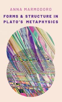 Forms and Structure in Plato's Metaphysics