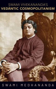 Swami Vivekananda's Vedāntic Cosmopolitanism