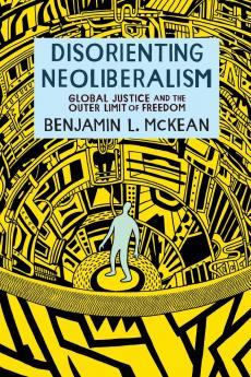 Disorienting Neoliberalism