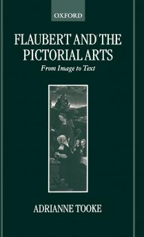 Flaubert and the Pictorial Arts