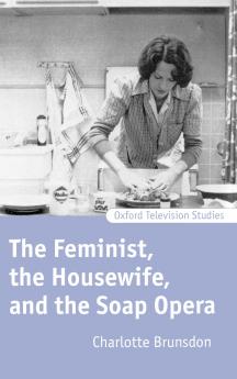 The Feminist the Housewife and the Soap Opera