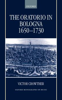 The Oratorio in Bologna 1650-1730