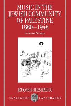 Music in the Jewish Community of Palestine 1880-1948